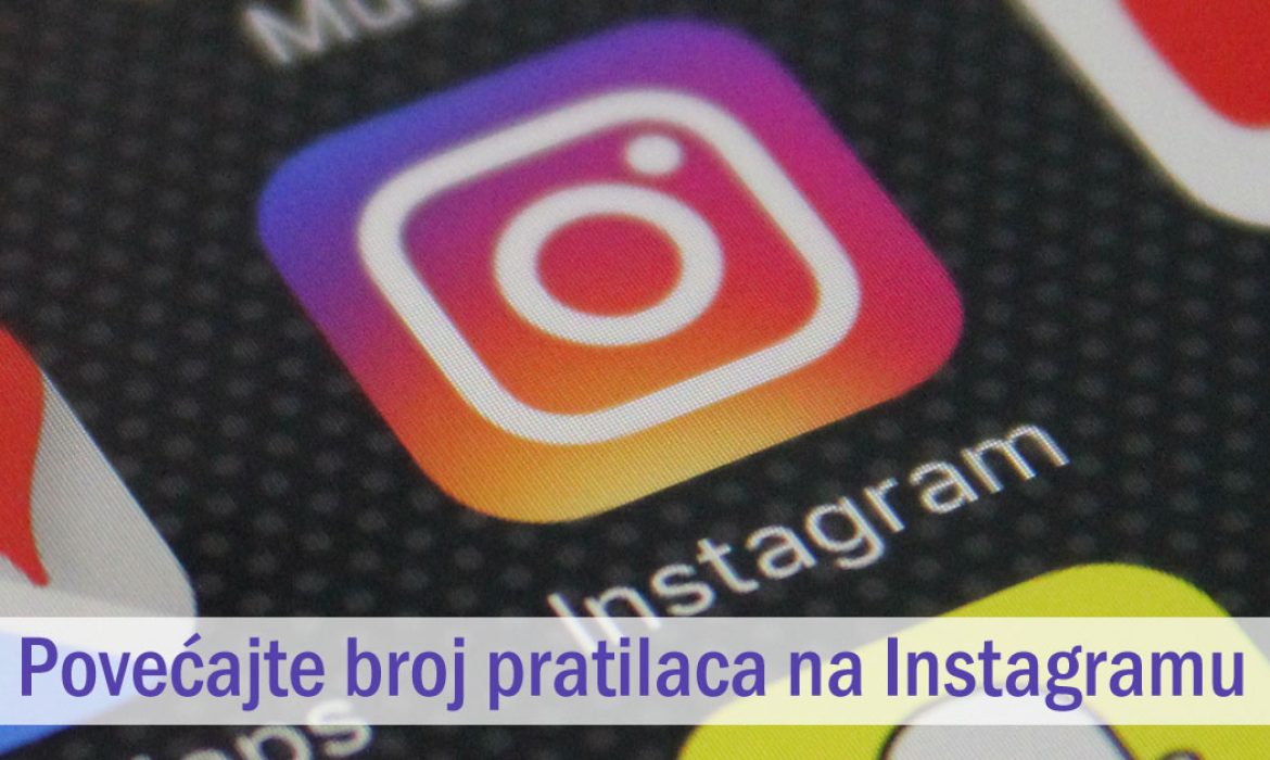 Kako da povećate broj pratilaca (Followera) na Instagramu